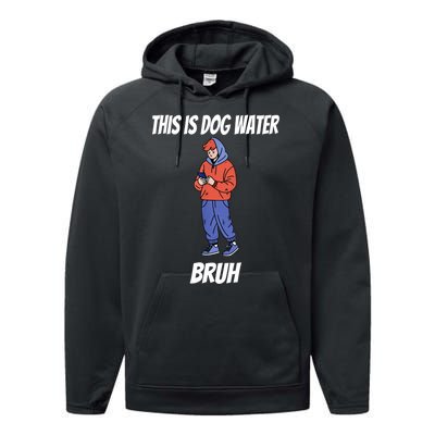 This Is Dog Water Bruh You Doing Too Much Performance Fleece Hoodie