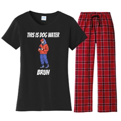 This Is Dog Water Bruh You Doing Too Much Women's Flannel Pajama Set