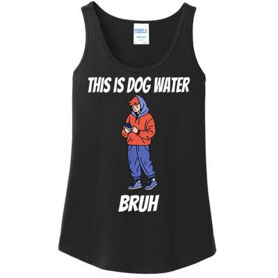 This Is Dog Water Bruh You Doing Too Much Ladies Essential Tank