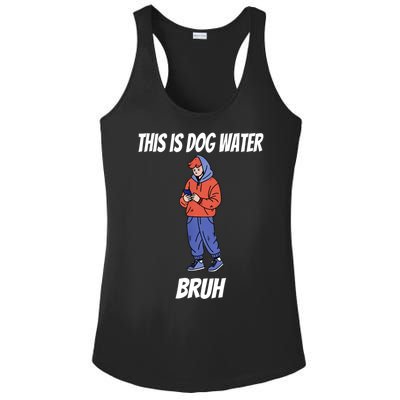 This Is Dog Water Bruh You Doing Too Much Ladies PosiCharge Competitor Racerback Tank