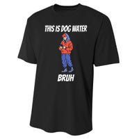 This Is Dog Water Bruh You Doing Too Much Performance Sprint T-Shirt