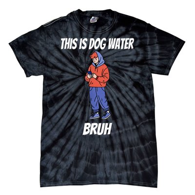 This Is Dog Water Bruh You Doing Too Much Tie-Dye T-Shirt