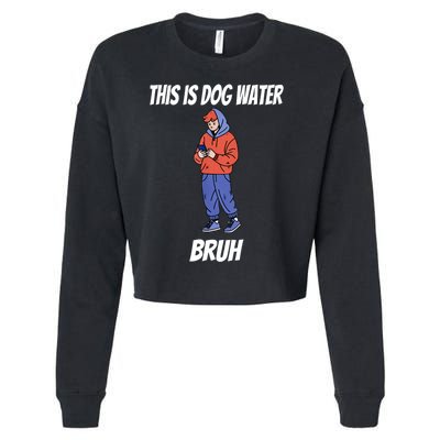 This Is Dog Water Bruh You Doing Too Much Cropped Pullover Crew