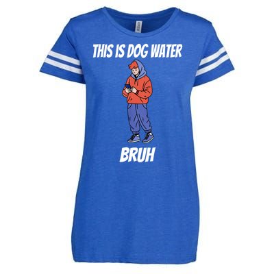 This Is Dog Water Bruh You Doing Too Much Enza Ladies Jersey Football T-Shirt