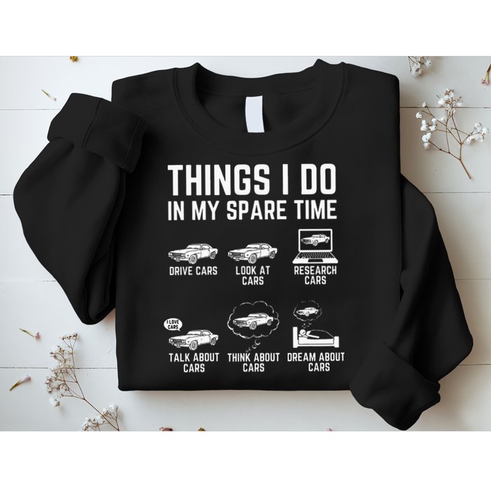 Things I Do In My Spare Time Funny Car Guy Car Enthusiast Sweatshirt