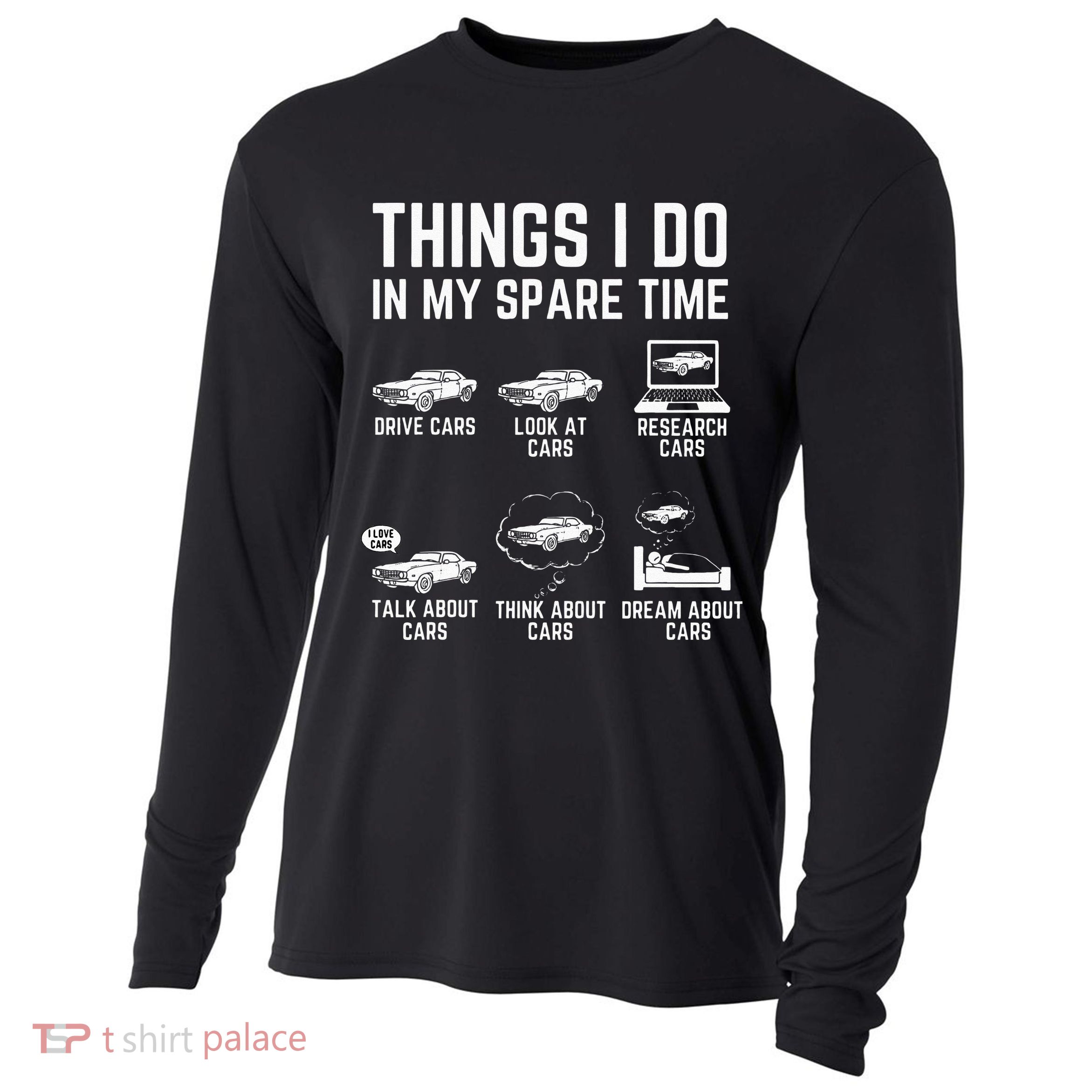 Things I Do In My Spare Time Funny Car Guy Car Enthusiast Cooling Performance Long Sleeve Crew