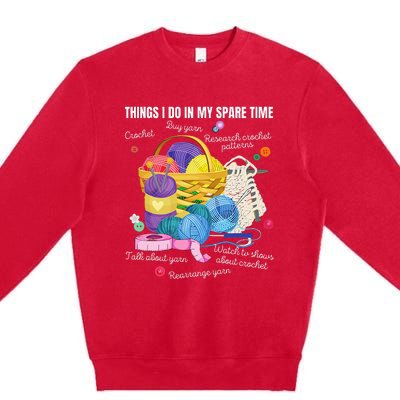 Things I Do In My Spare Time Crochet Lovers Arts And Crafts Premium Crewneck Sweatshirt