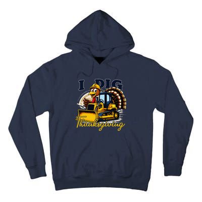 Turkey I Dig Thanksgiving Bulldozer Little Thanksgiving Tall Hoodie