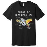 Things I Do In My Spare Time Funny Fishing Premium T-Shirt