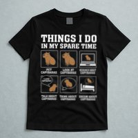 Things I Do In My Spare Time Capybara Funny Capybaras Rodent  T-Shirt