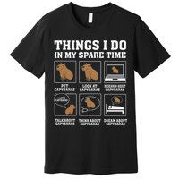 Things I Do In My Spare Time Capybara Funny Capybaras Rodent  Premium T-Shirt