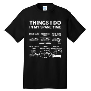 Things I Do In My Spare Time Funny Car Guy Car Enthusiast Tall T-Shirt