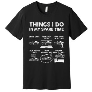 Things I Do In My Spare Time Funny Car Guy Car Enthusiast Premium T-Shirt