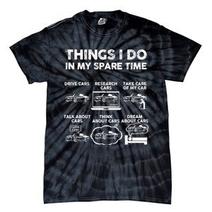 Things I Do In My Spare Time Funny Car Guy Car Enthusiast Tie-Dye T-Shirt