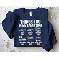 Things I Do In My Spare Time Car Enthusiast Classic Car Guy Sweatshirt