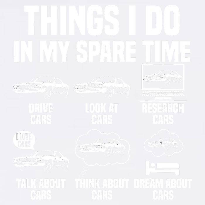 Things I Do In My Spare Time Car Enthusiast Classic Car Guy Garment-Dyed Sweatshirt