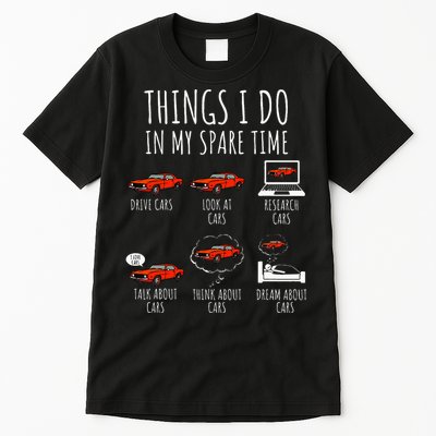 Things I Do In My Spare Time Funny Car Enthusiast Car Lover Tall T-Shirt