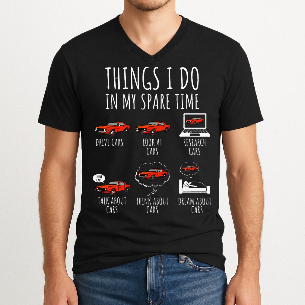 Things I Do In My Spare Time Funny Car Enthusiast Car Lover V-Neck T-Shirt