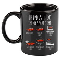 Things I Do In My Spare Time Funny Car Enthusiast Car Lover 11oz C Handle Ceramic Mug