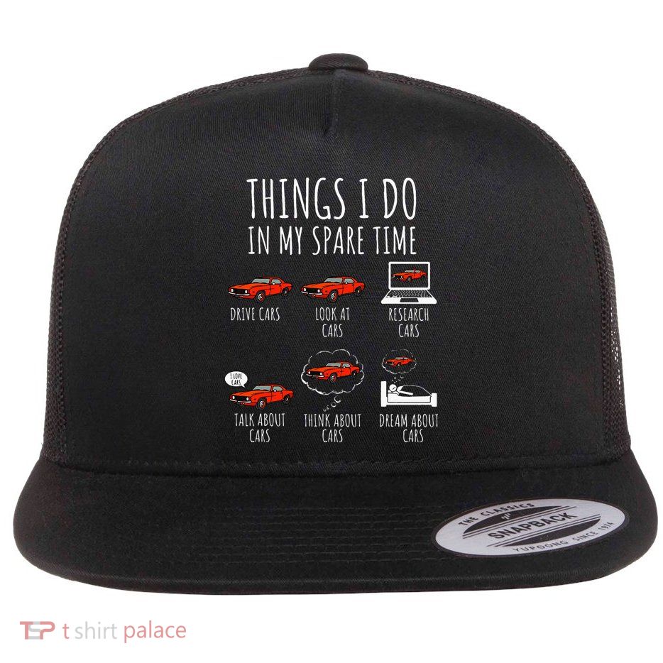 Things I Do In My Spare Time Funny Car Enthusiast Car Lover Flatbill Hat
