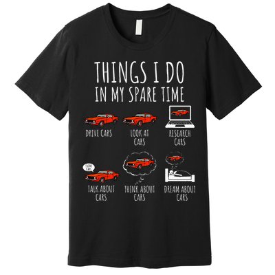 Things I Do In My Spare Time Funny Car Enthusiast Car Lover Premium T-Shirt