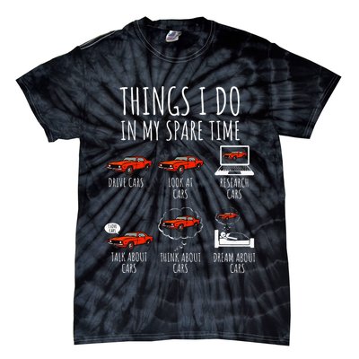 Things I Do In My Spare Time Funny Car Enthusiast Car Lover Tie-Dye T-Shirt