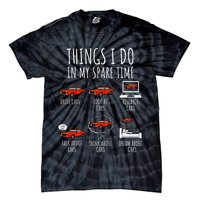 Things I Do In My Spare Time Funny Car Enthusiast Car Lover Tie-Dye T-Shirt