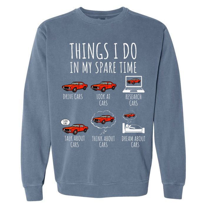 Things I Do In My Spare Time Funny Car Enthusiast Car Lover Garment-Dyed Sweatshirt