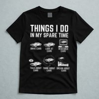 Things I Do In My Spare Time Funny Car Guy Car Enthusiast T-Shirt