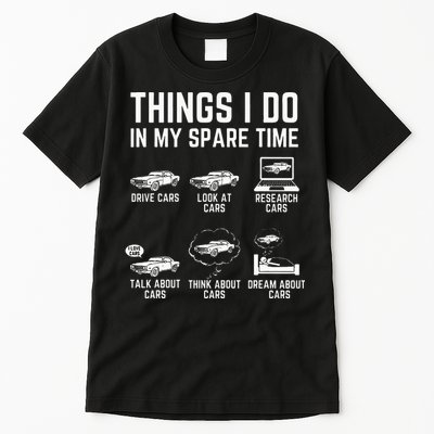 Things I Do In My Spare Time Funny Car Guy Car Enthusiast Tall T-Shirt