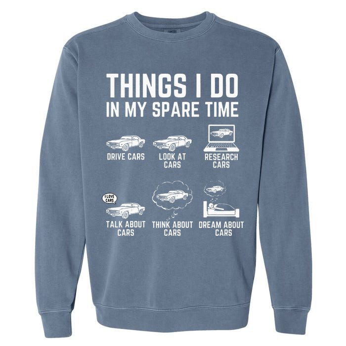 Things I Do In My Spare Time Funny Car Guy Car Enthusiast Garment-Dyed Sweatshirt