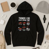 Things I Do In My Spare Time Funny Car Enthusiast Car Lover Hoodie