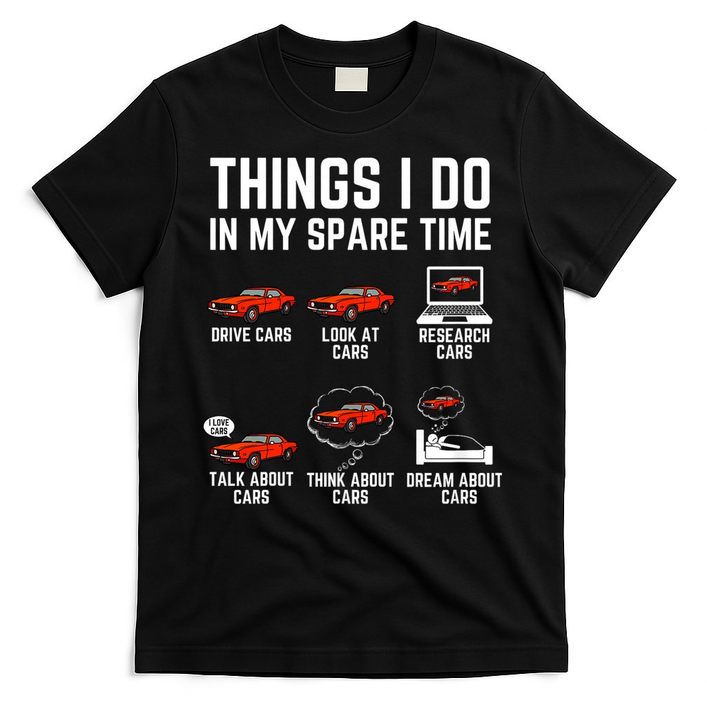Things I Do In My Spare Time Funny Car Enthusiast Car Lover T-Shirt