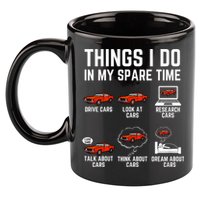 Things I Do In My Spare Time Funny Car Enthusiast Car Lover 11oz C Handle Ceramic Mug