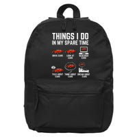 Things I Do In My Spare Time Funny Car Enthusiast Car Lover 16 in Basic Backpack
