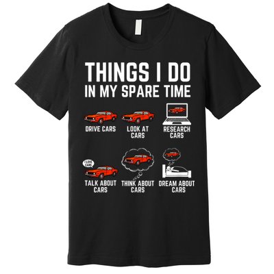 Things I Do In My Spare Time Funny Car Enthusiast Car Lover Premium T-Shirt