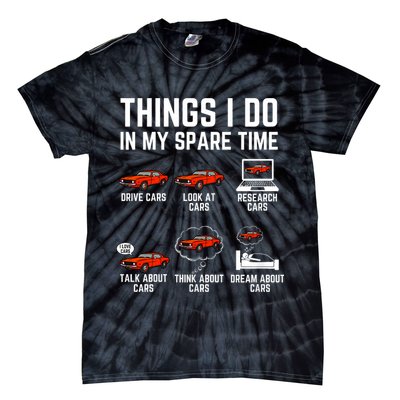 Things I Do In My Spare Time Funny Car Enthusiast Car Lover Tie-Dye T-Shirt