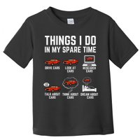 Things I Do In My Spare Time Funny Car Enthusiast Car Lover Toddler T-Shirt