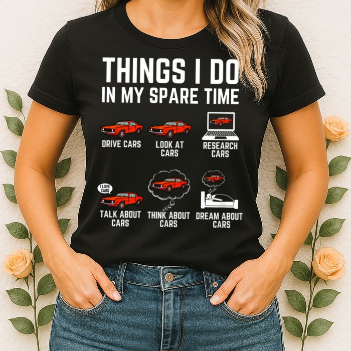Things I Do In My Spare Time Funny Car Enthusiast Car Lover Womens T-Shirt