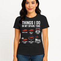 Things I Do In My Spare Time Funny Car Enthusiast Car Lover Womens T-Shirt