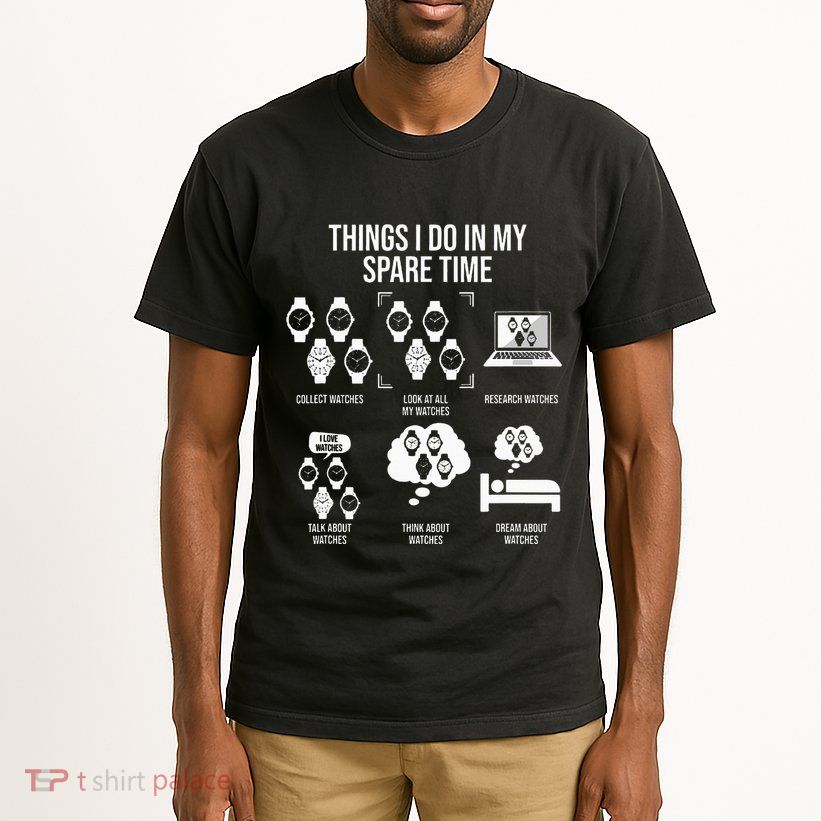 Things I Do In My Spare Time Horologist Watch Collector Tall T-Shirt