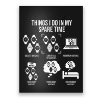 Things I Do In My Spare Time Horologist Watch Collector Poster