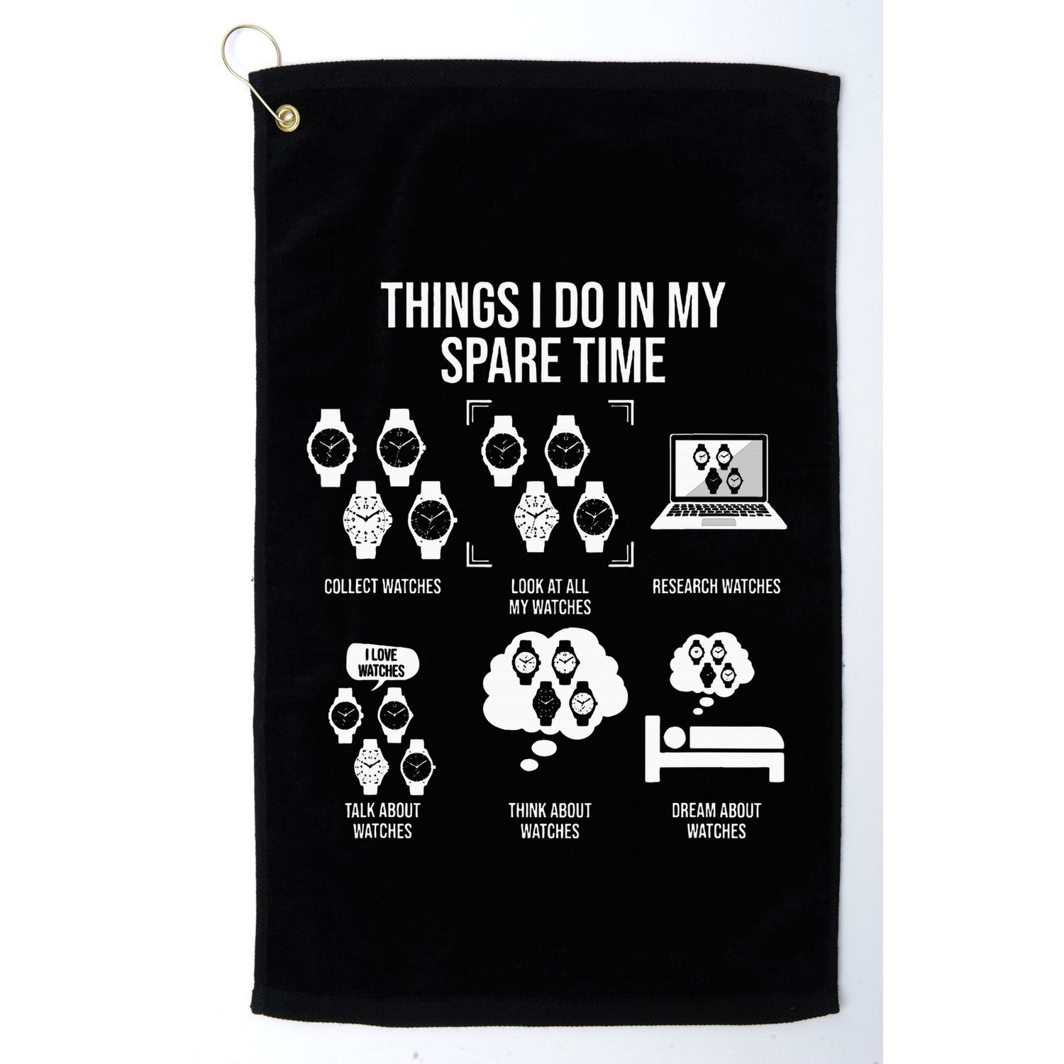 Things I Do In My Spare Time Horologist Watch Collector Golf Towel