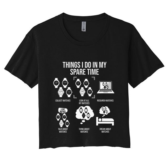 Things I Do In My Spare Time Horologist Watch Collector Crop Top