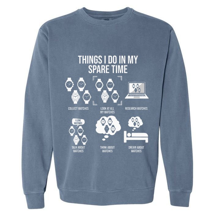 Things I Do In My Spare Time Horologist Watch Collector Garment-Dyed Sweatshirt