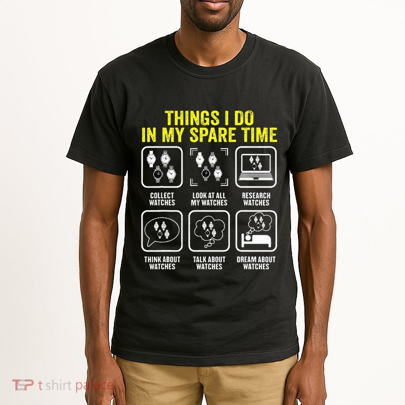 Things I Do In My Spare Time Horologist Watch Collector Tall T-Shirt