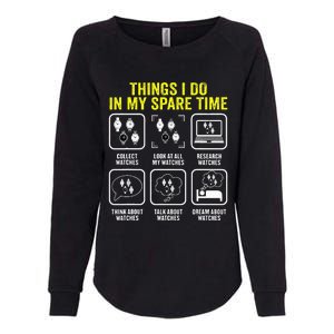 Things I Do In My Spare Time Horologist Watch Collector Womens California Wash Sweatshirt