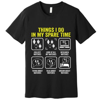 Things I Do In My Spare Time Horologist Watch Collector Premium T-Shirt