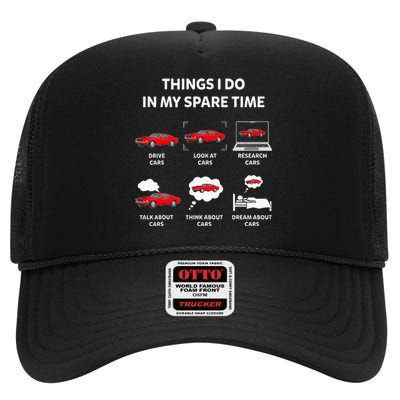 Things I Do In My Spare Time Drive Cars Look At Cars Funny High Crown Mesh Back Trucker Hat