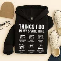 Things I Do In My Spare Time Funny Gun Lover Gun Enthusiast Hoodie